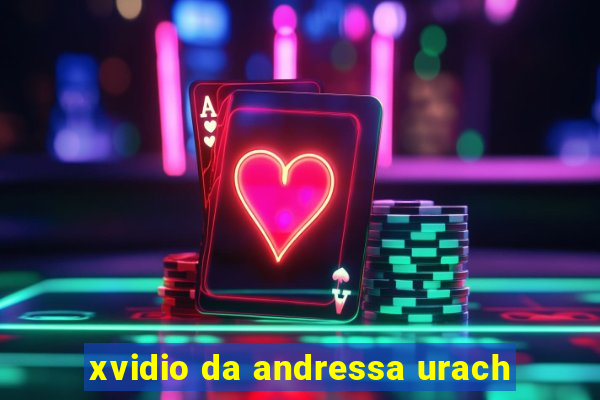 xvidio da andressa urach